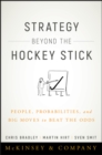 Image for Strategy beyond the hockey stick: people, probabilities, and big moves to beat the odds