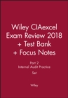 Image for Wiley CIAexcel Exam Review 2018 + Test Bank + Focus Notes: Part 2, Internal Audit Practice Set