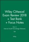 Image for Wiley CIAexcel Exam Review 2018 + Test Bank + Focus Notes: Part 3, Internal Audit Knowledge Elements Set