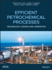 Image for Efficient Petrochemical Processes : Technology, Design and Operation