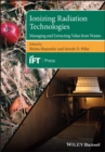 Image for Ionizing radiation technologies  : managing and extracting value from food and other industrial wastes