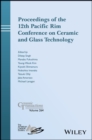 Image for Proceedings of the 12th Pacific Rim Conference on Ceramic and Glass Technology – Ceramic Transactions, Volume 264