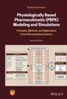 Image for Physiologically based pharmacokinetic (PBPK) modeling and simulations: principles, methods, and applications in the pharmaceutical industry