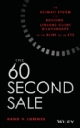 Image for The 60 second sale  : the ultimate system for building lifelong client relationships in the blink of an eye