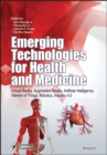 Image for Emerging Technologies for Health and Medicine : Virtual Reality, Augmented Reality, Artificial Intelligence, Internet of Things, Robotics, Industry 4.0