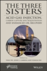 Image for The Three Sisters : Acid Gas Injection, Carbon Capture and Sequestration, and Enhanced Oil Recovery