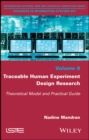 Image for Traceable human experiment design research: theoretical model and practical guide