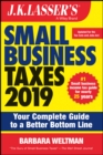 Image for J.K. Lasser&#39;s small business taxes 2019  : your complete guide to a better bottom line
