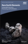 Image for Rare Earth Elements : Sustainable Processing, Purification, and Recovery