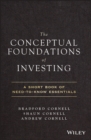 Image for The Conceptual Foundations of Investing : A Short Book of Need-to-Know Essentials