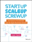 Image for Startup, Scaleup, Screwup : 42 Tools to Accelerate Lean and Agile Business Growth