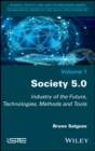 Image for Society 5.0: Industry of the Future, Technologies, Methods and Tools
