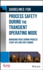 Image for Guidelines for process safety during the transient operating mode  : managing risks during process start-ups and shut-downs