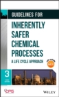 Image for Guidelines for Inherently Safer Chemical Processes : A Life Cycle Approach