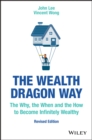 Image for The wealth dragon way  : the why, the when and the how to become infinitely wealthy