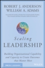 Image for Scaling leadership  : building organizational capability and capacity to create outcomes that matter most