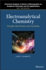 Image for Electroanalytical Chemistry : Principles, Best Practices, and Case Studies