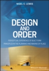 Image for Design and Order: perceptual experience of built form principles in the planning and making of place