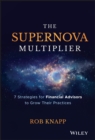 Image for The supernova multiplier  : 7 strategies for financial advisors to grow their practices
