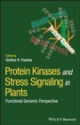 Image for Protein Kinases and Stress Signaling in Plants: Functional Genomic Perspective