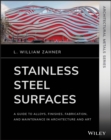 Image for Stainless Steel Surfaces: A Guide to Alloys, Finishes, Fabrication and Maintenance in Architecture and Art