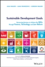 Image for Sustainable Development Goals: Harnessing Business to Achieve the SDGs Through Finance, Technology and Law Reform