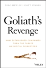 Image for Goliath&#39;s revenge  : how established companies turn the tables on digital disruptors