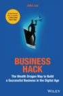 Image for Business hack  : the wealth dragon way to build a successful business in the digital age
