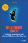 Image for Business hack: the wealth dragon way to build a successful business in the digital age