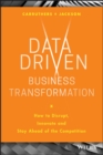 Image for Data Driven Business Transformation: How to Disrupt, Innovate and Stay Ahead of the Competition