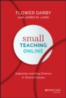 Image for Small Teaching Online: Applying Learning Science in Online Classes