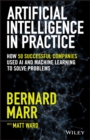 Image for Artificial intelligence in practice: how 50 successful companies used artificial intelligence to solve problems