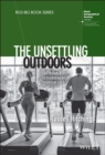 Image for The unsettling outdoors  : environmental estrangement in everyday life