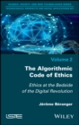 Image for The Algorithmic Code of Ethics: Ethics at Bedside of the Digital Revolution