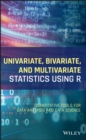 Image for Univariate, Bivariate, and Multivariate Statistics Using R: Quantitative Tools for Data Analysis and Data Science
