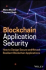 Image for Blockchain Application Security: How to Design Sec ure and Attack Resilient Blockchain Applications