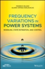 Image for Frequency Variations in Power Systems: Modeling, State Estimation and Control