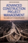 Image for Advanced construction management: the complexity of megaprojects