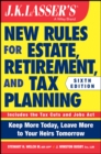 Image for JK Lasser&#39;s new rules for estate, retirement, and tax planning