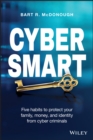 Image for Cyber smart  : five habits to protect your family, money, and identity from cyber criminals