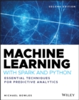 Image for Machine learning with SPARK and Python  : essential techniques for predictive analytics