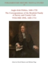 Image for Anglo-Irish Politics, 1680 - 1728: The Correspondence of the Brodrick Family of Surrey and County Cork, Volume 1
