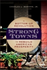 Image for Strong Towns: A Bottom-Up Revolution to Rebuild American Prosperity