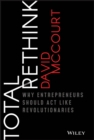 Image for Total rethink  : why entrepreneurs should act like revolutionaries