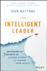 Image for The intelligent leader  : unlocking the 7 secrets to leading others and leaving your legacy