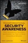 Image for Transformational security awareness  : what neuroscientists, storytellers, and marketers can teach us about driving secure behaviors