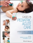 Image for Cases in Pediatric Acute Care - Strengthening Clinical Decision Making