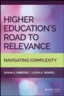Image for Higher education&#39;s road to relevance  : navigating complexity