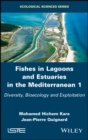Image for Fishes in lagoons and estuaries in the Mediterranean: diversity, bioecology and exploitation
