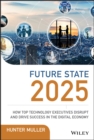 Image for Future state 2025  : how top technology executives disrupt and drive success in the digital economy